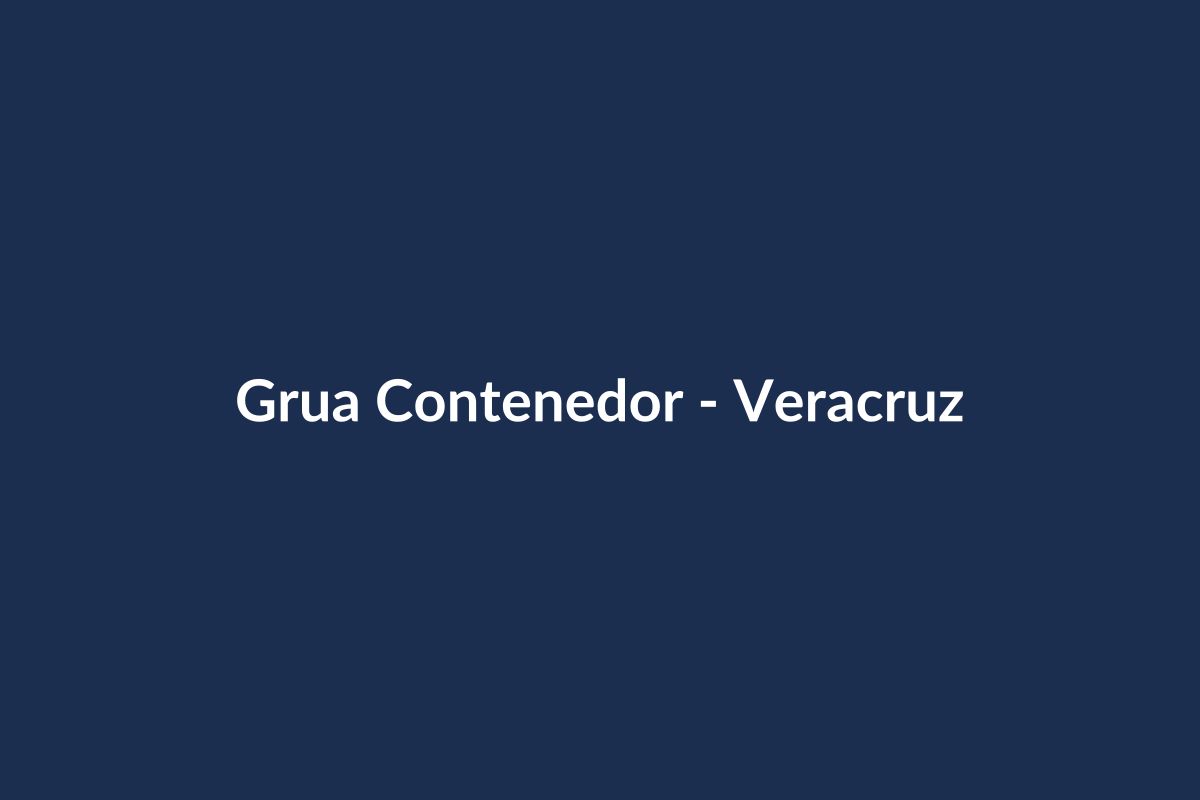 Grúa moviendo contenedor de 40 pies en Veracruz